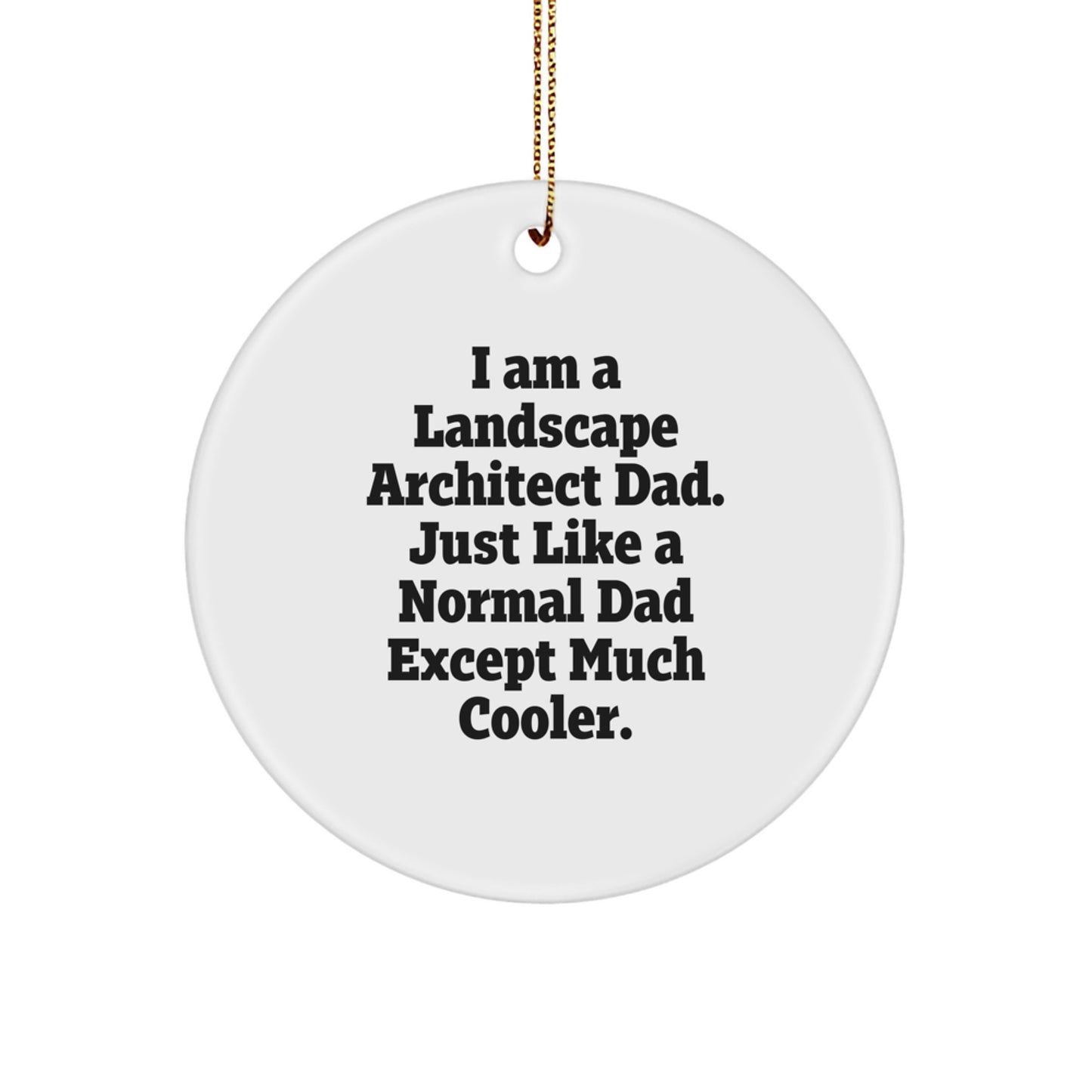 Funny Landscape Architect Gifts for Dad Christmas Circle Ornament - 'I Am A Landscape Architect Dad' - Image 1