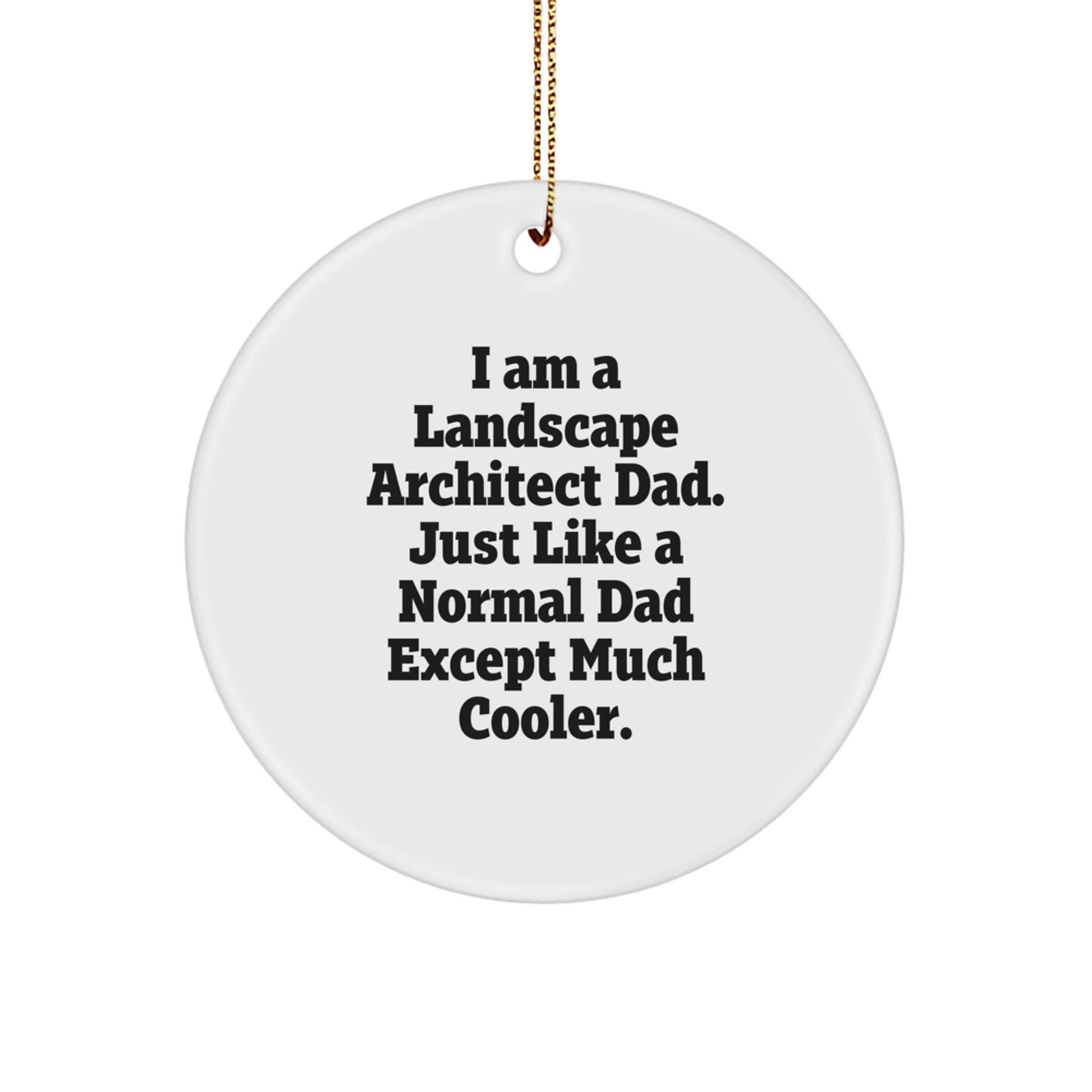 Funny Landscape Architect Gifts for Dad Christmas Circle Ornament - 'I Am A Landscape Architect Dad' - Image 1