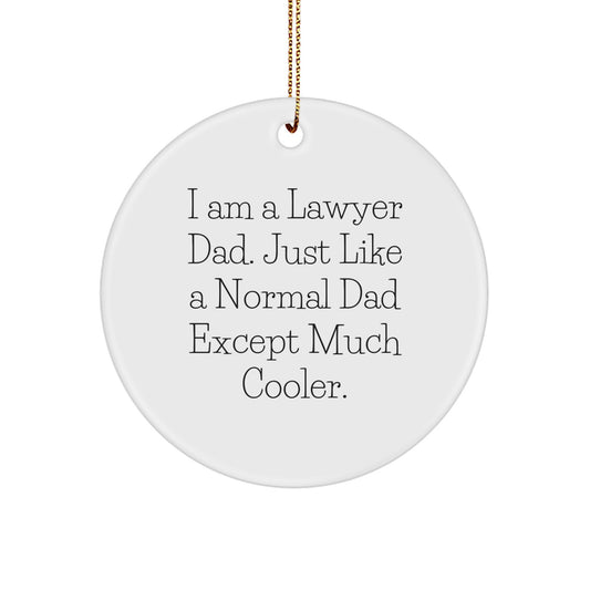 Funny Lawyer Gifts from Dad, I Am A Lawyer Dad, Circle Ornament for Lawyer Men, Unique Christmas Unique Gifts - Image 1