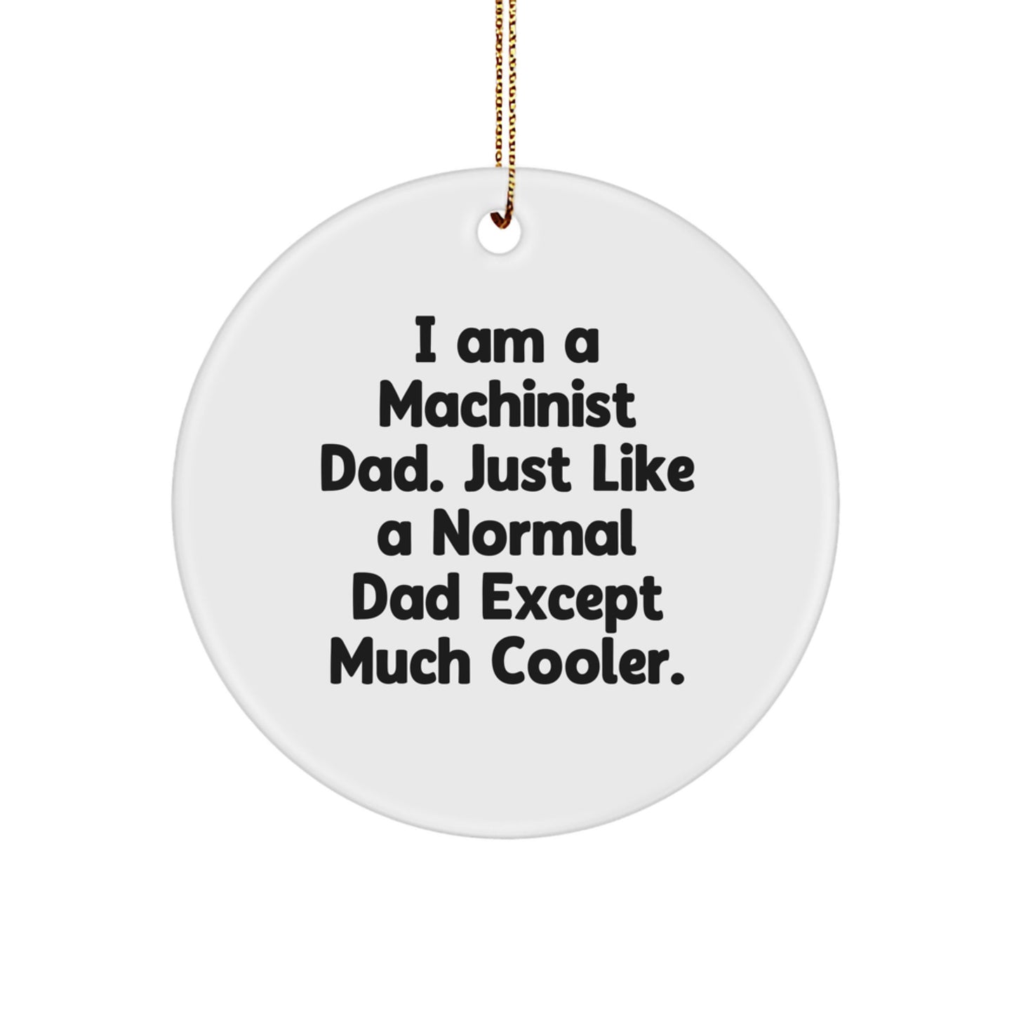 Funny Machinist Gifts from Dad - Unique Circle Ornament for Machinist Men Christmas - Image 1