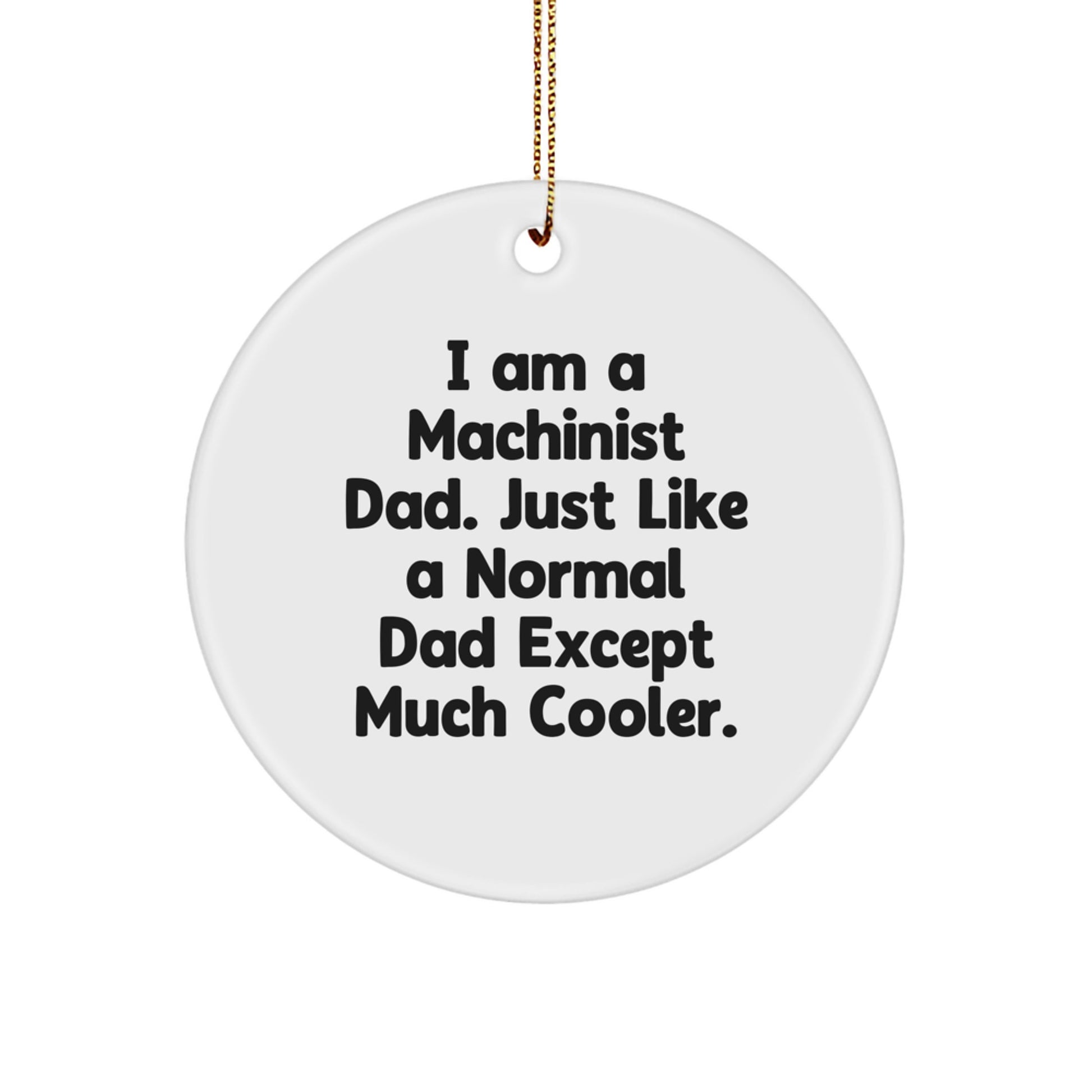 Funny Machinist Gifts from Dad - Unique Circle Ornament for Machinist Men Christmas - Image 1
