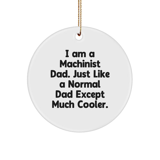 Funny Machinist Gifts from Dad - Unique Circle Ornament for Machinist Men Christmas - Image 1