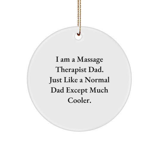 Funny Massage Therapist Dad Gifts, Unique Circle Ornament for Men, Women, Friends, Family, Co-Workers - I'm a Massage Therapist Dad Gifts from Parents, Friends, Family - Image 1