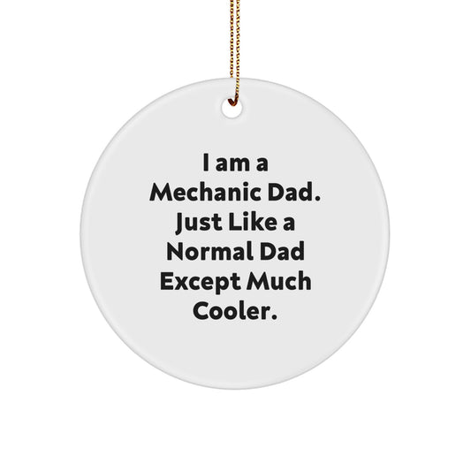 Funny Mechanic Dad Gifts, Circle Ornament, I Am A Mechanic Dad, Unique Christmas Unique Gifts from Men to Mechanic Friends - Image 1