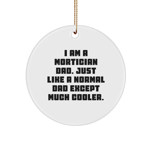 Funny Mortician Dad Gifts from Men, Unique Christmas Decorations for Friends, Personalized Circle Ornament for Mortician - Image 1