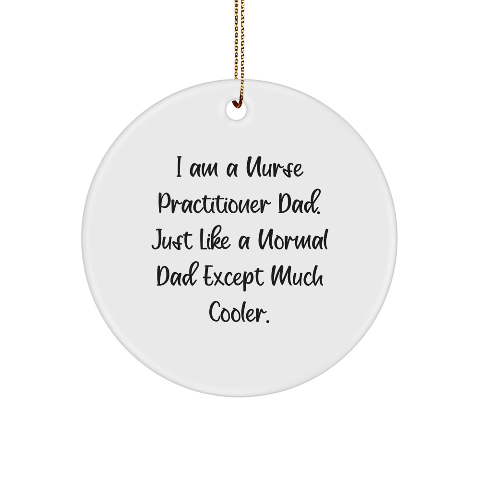 Nurse Practitioner Dad Gifts, Funny Christmas Circle Ornament, Unique Gifts for Nurse Practitioner Men, Gifts from Dad to Nurse Practitioner Son - Image 1