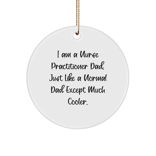 Nurse Practitioner Dad Gifts, Funny Christmas Circle Ornament, Unique Gifts for Nurse Practitioner Men, Gifts from Dad to Nurse Practitioner Son - Image 1