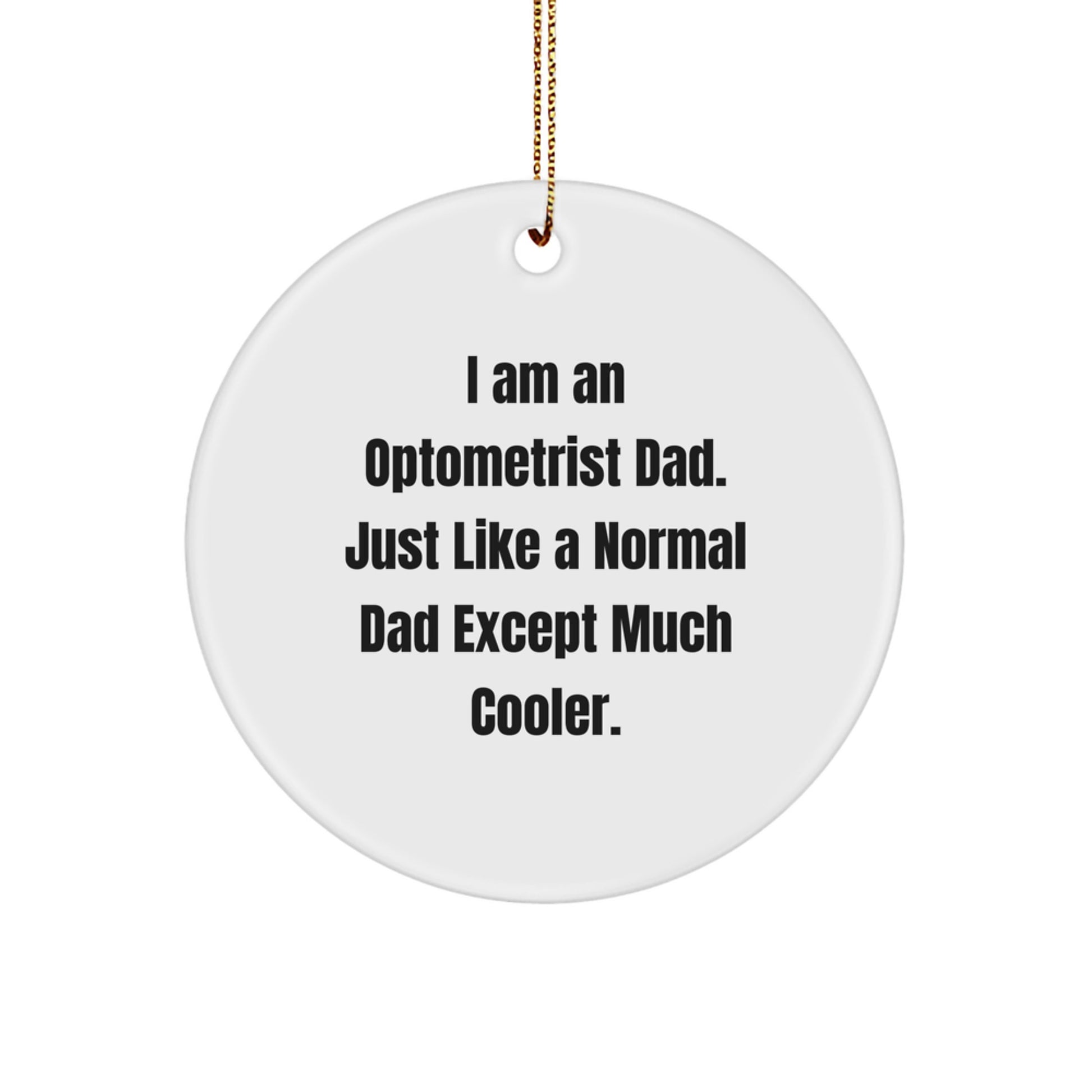 Optometrist Dad Gifts - Unique Circle Ornament for Optometrist Men - Funny Optometrist Christmas Decorations - Gifts from Dad to Optometrist Son - Image 1
