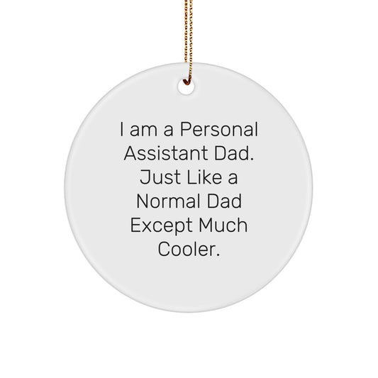 Funny Personal Assistant Dad Gifts for Men, Women, or Coworkers - Christmas Unique Ornaments - Circle Shaped with Gold Cord - Image 1