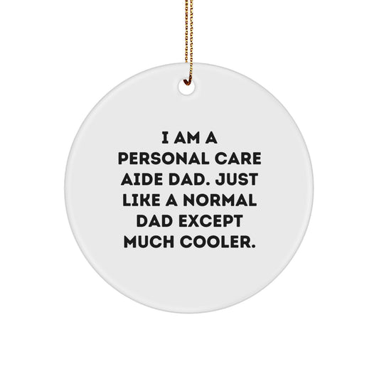 Funny Personal Care Aide Gifts from Dad, Circle Ornament for Men, Women, Family, Friends - Christmas Unique Gifts - Image 1