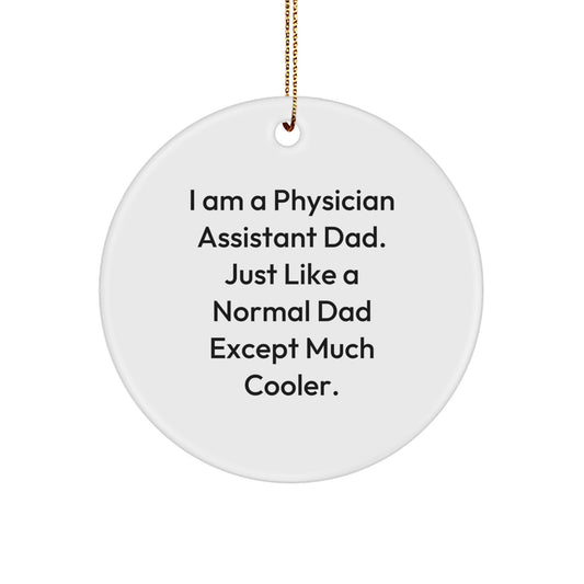 Gifts from Men to Their Physician Assistant Friends - I Am Much Cooler Ornament, Funny Circle Ornament for Physician Assistant Dads, Unique Christmas Unique Gifts for Men, Friends, Coworkers - Image 1
