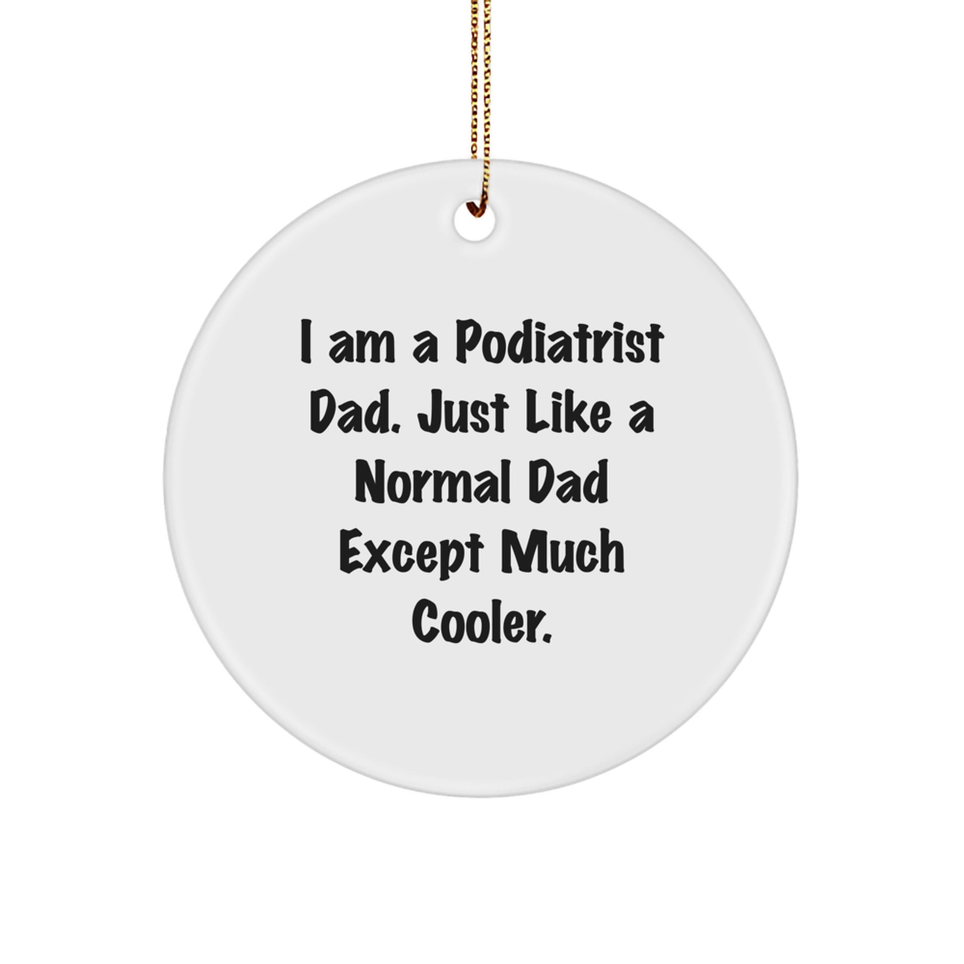 Funny Podiatrist Gifts from Dad, Podiatrist Dad Ornaments for Christmas, I'm a Podiatrist Dad Except Much Cooler, - Image 1