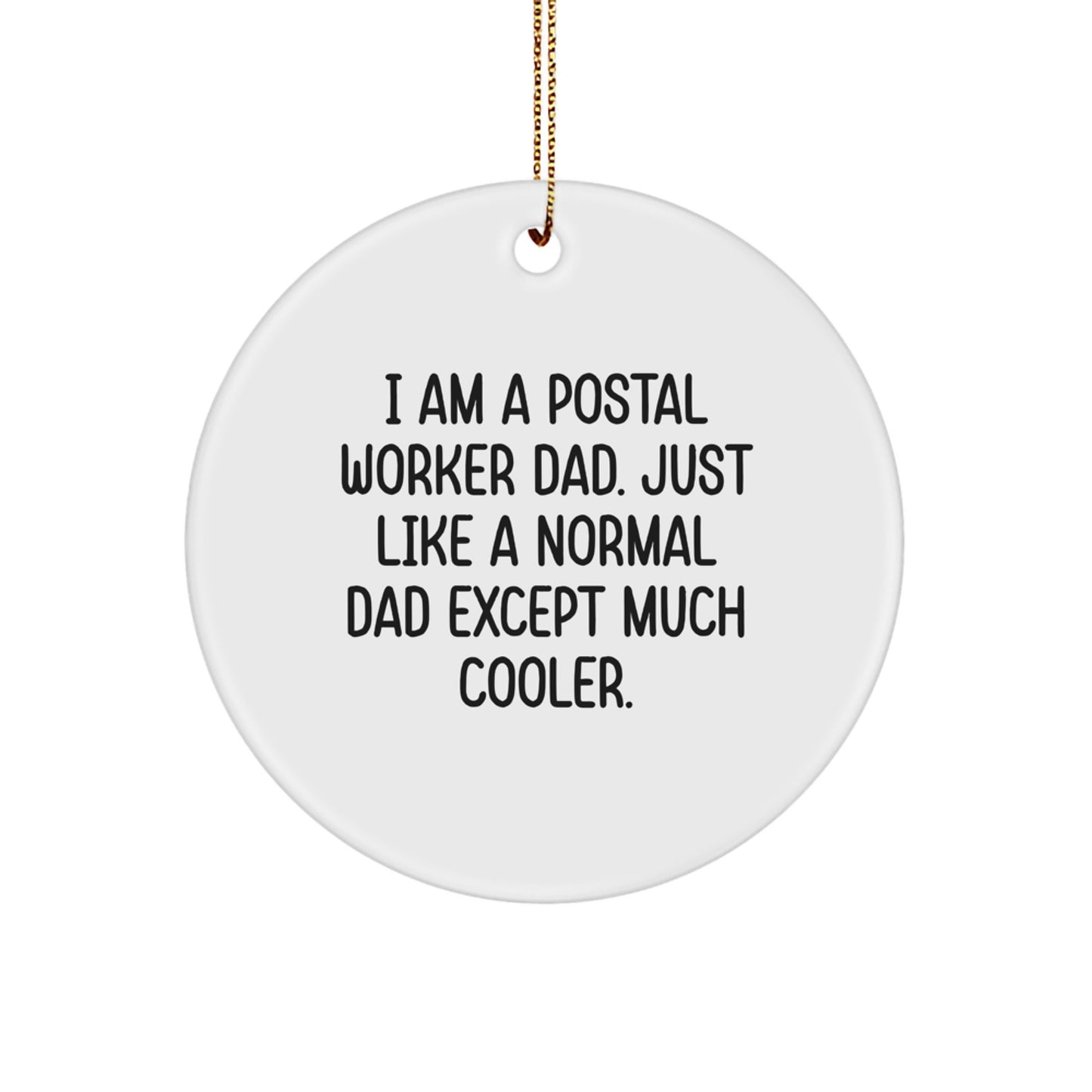 Funny Postal Worker Gifts for Men - I Am A Postal Worker Dad Circle Ornament, Unique Christmas Decorations for Office, Home - Image 1
