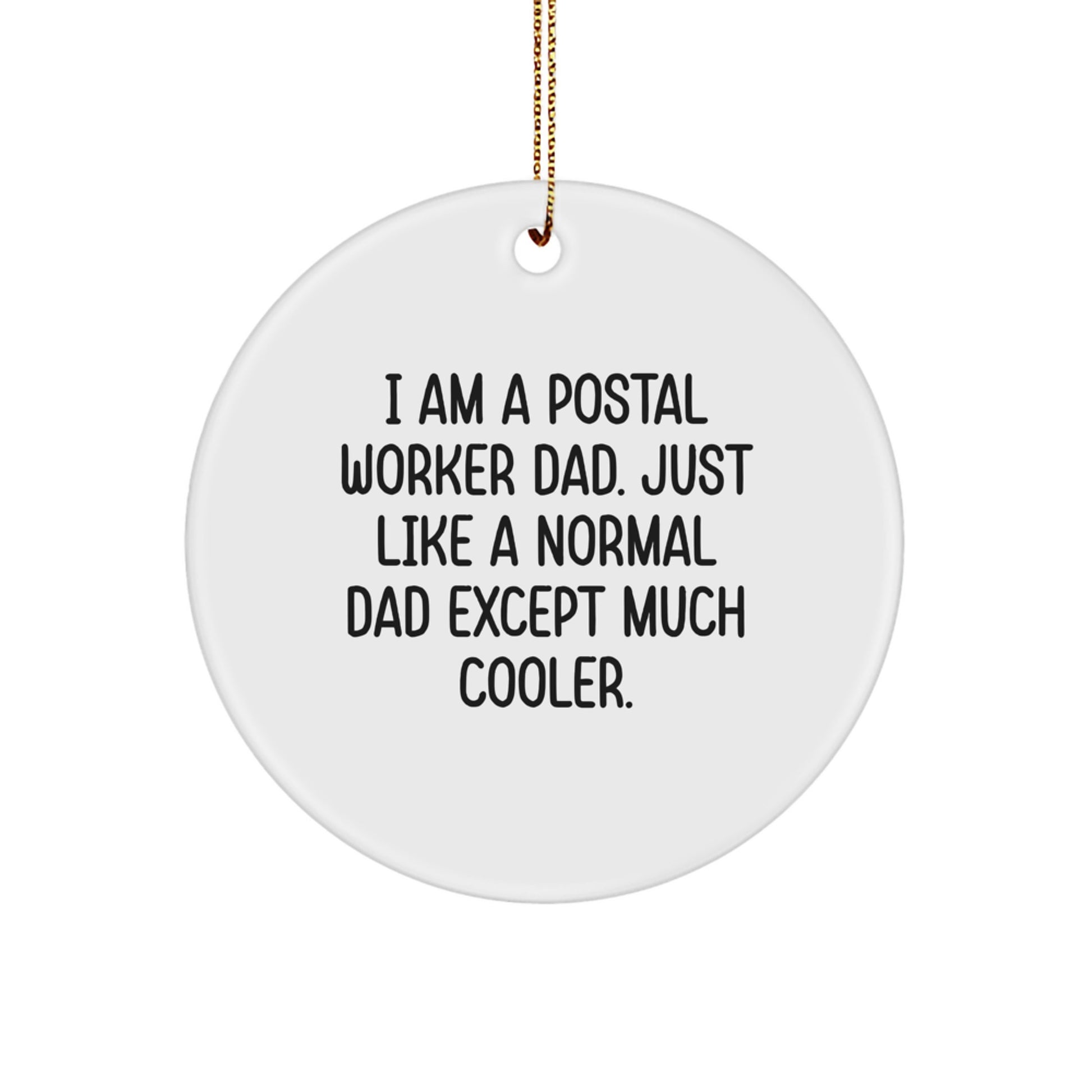 Funny Postal Worker Gifts for Men - I Am A Postal Worker Dad Circle Ornament, Unique Christmas Decorations for Office, Home - Image 1