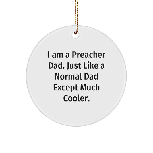 Funny Preacher Dad Gifts from Family to Preacher Men, Unique Circle Ornaments for Christmas Decorations, 'I Am A Preacher Dad' Quote Christmas Unique Gifts for Preacher Friends - Image 1