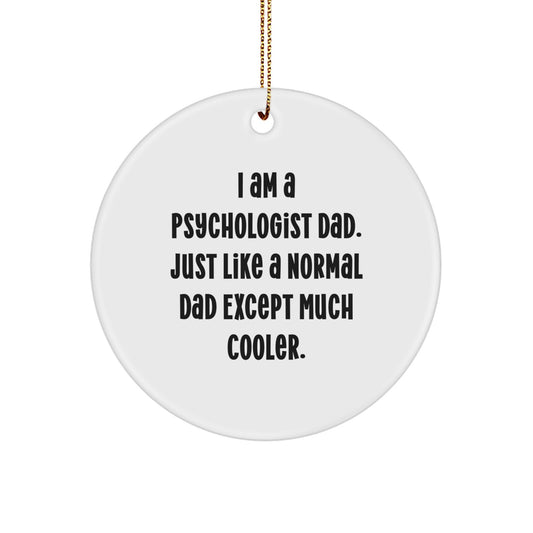 Funny Psychologist Gifts from Dad, 'I Am A Psychologist Dad' Circle Ornament for Psychologist Men, Unique Christmas Unique Gifts for Dad, Psychologist Father, Funny Circle Ornament. - Image 1
