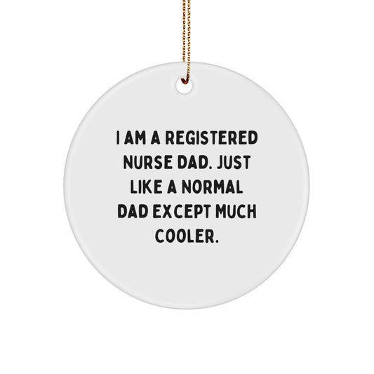 Funny Registered Nurse Dad Gifts, Christmas Circle Ornament for Him, 'I Am A Registered Nurse Dad' Quote Decoration - Image 1