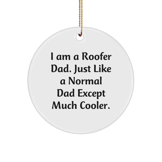 Funny Roofer Christmas Unique Gifts for Men, 'I Am A Roofer Dad' Circle Ornament, Gifts from Dad to Roofer Husband - Image 1