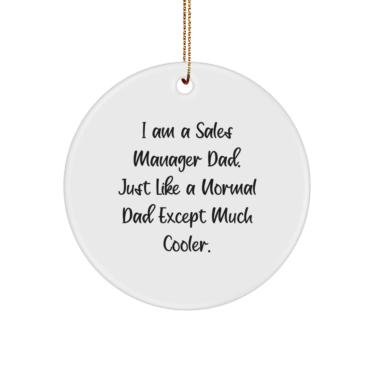 Funny Sales Manager Gifts for Men - I Am A Sales Manager Dad Gifts - Circle Ornament Christmas Unique Ideas from Dad to Sales Manager - Image 1
