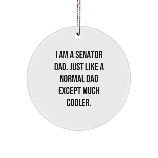 Senator Circle Ornament, Funny 'I Am A Senator Dad', White, Durable MDF, High-Gloss Finish, Gift for Senator, Men, or Family, Unique Christmas Decorations - Image 1