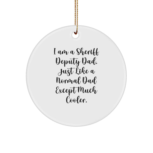 Funny Sheriff Deputy Gifts from Dad - Unique Christmas Circle Ornament, 'I Am A Sheriff Deputy Dad' - Image 1