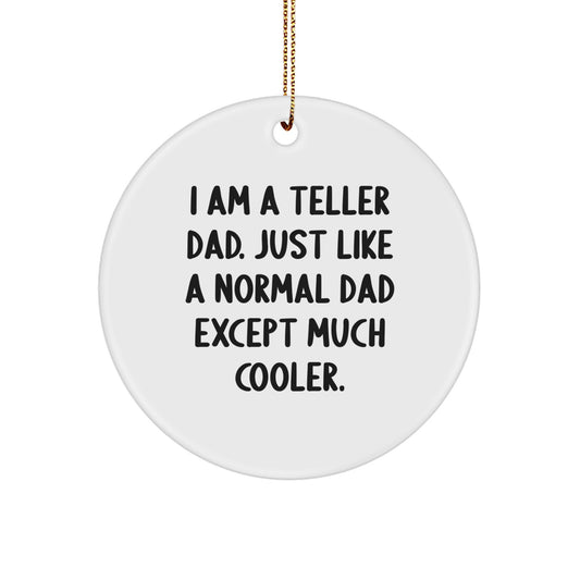 Funny Teller Dad Gifts from Men to Teller Friends and Family - I Am A Teller Dad Circle Ornament for Christmas - Image 1