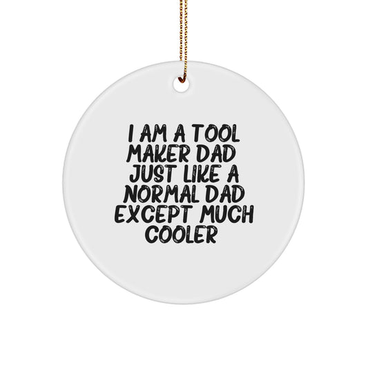 Tool Maker Gifts from Friends for a Funny Tool Maker Dad - Unique Christmas Unique Gifts for Men - Circle Ornament with Sublimation Printing - Gift for Tool Maker - Image 1