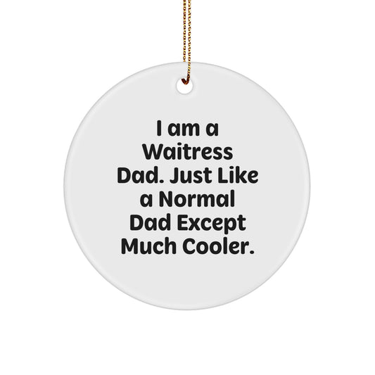 Funny Waitress Dad Gift, Christmas Unique Circle Ornament, I Am A Waitress Dad, Great Waitress Employee Gift, Gifts from Dad, For Waitress Mom - Image 1