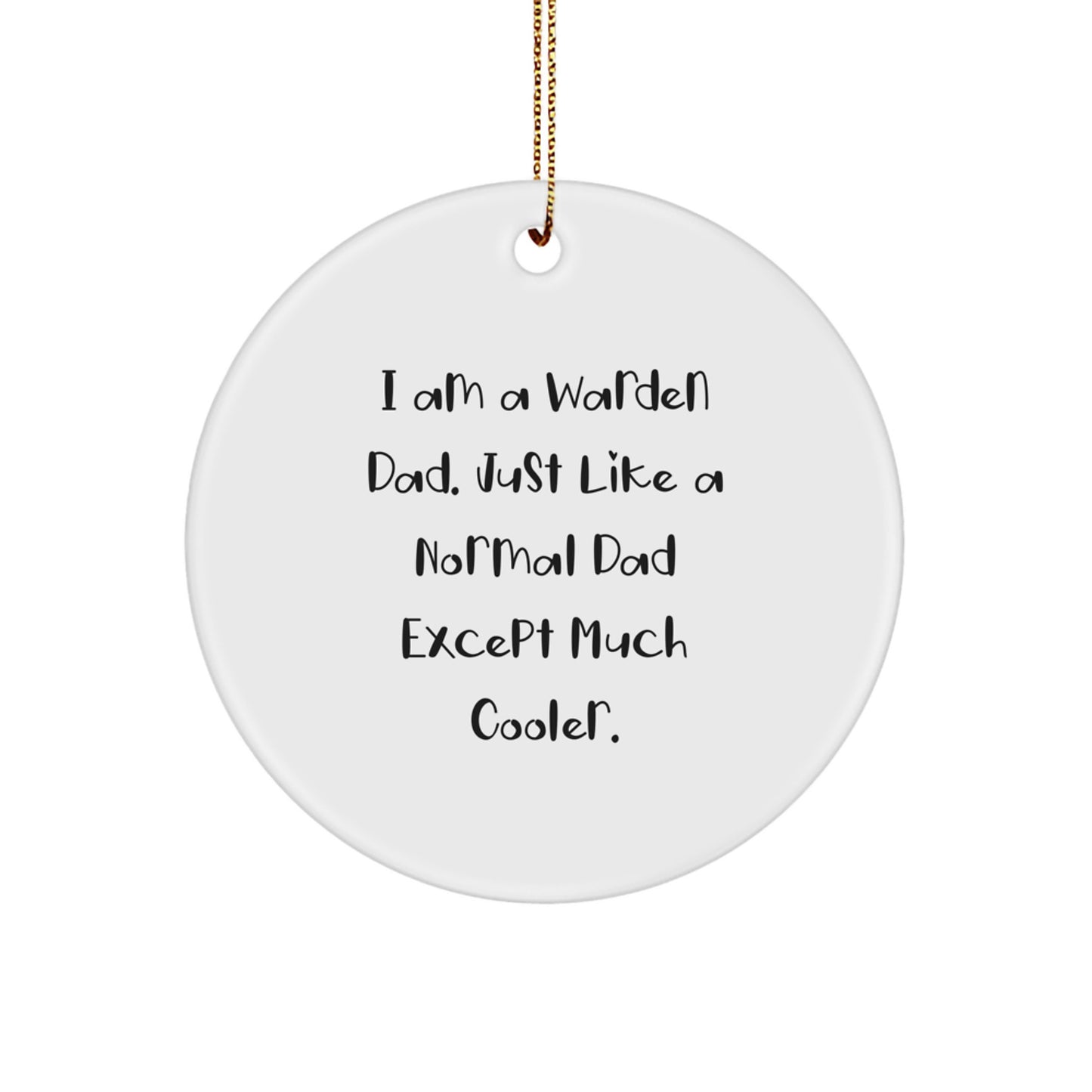 Funny Warden Dad Circle Ornament, Warden Gifts for Men, Unique Christmas Decorations, I Am A Warden Dad Gifts from Men to Family, Circle Ornament for Warden Enthusiasts - Image 1