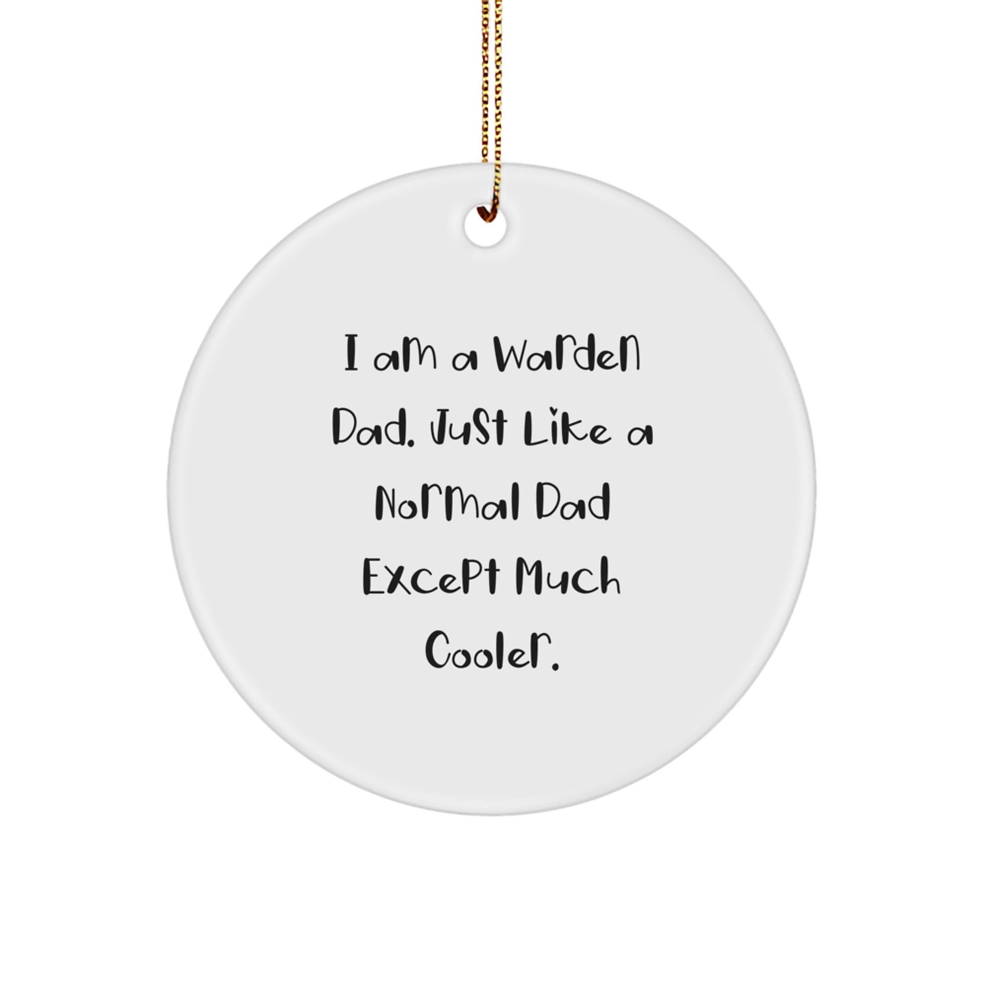 Funny Warden Dad Circle Ornament, Warden Gifts for Men, Unique Christmas Decorations, I Am A Warden Dad Gifts from Men to Family, Circle Ornament for Warden Enthusiasts - Image 1