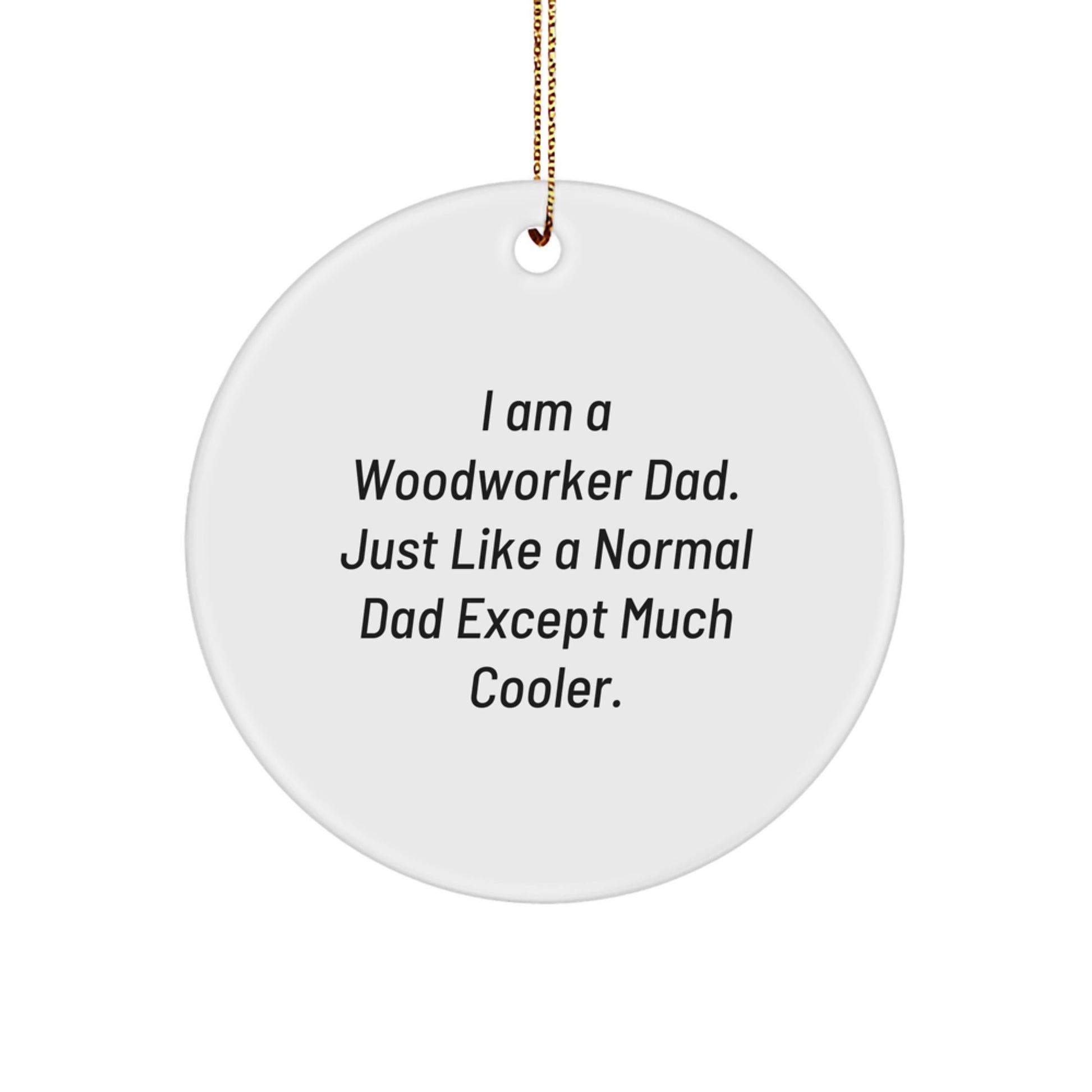 Funny Gifts from Dad for Woodworker Men Christmas Unique Circle Ornaments - Image 1