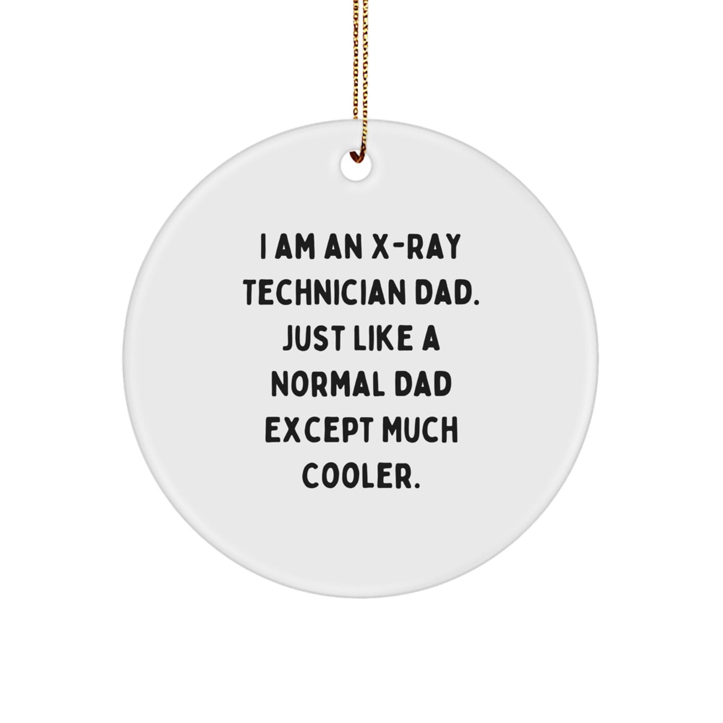 X-Ray Technician Gifts from Dad - Funny Circle Ornament for X-Ray Technician Men, X-Ray Technician Unique Christmas Unique Gifts, Personalized X-Ray Technician Dad - Image 1