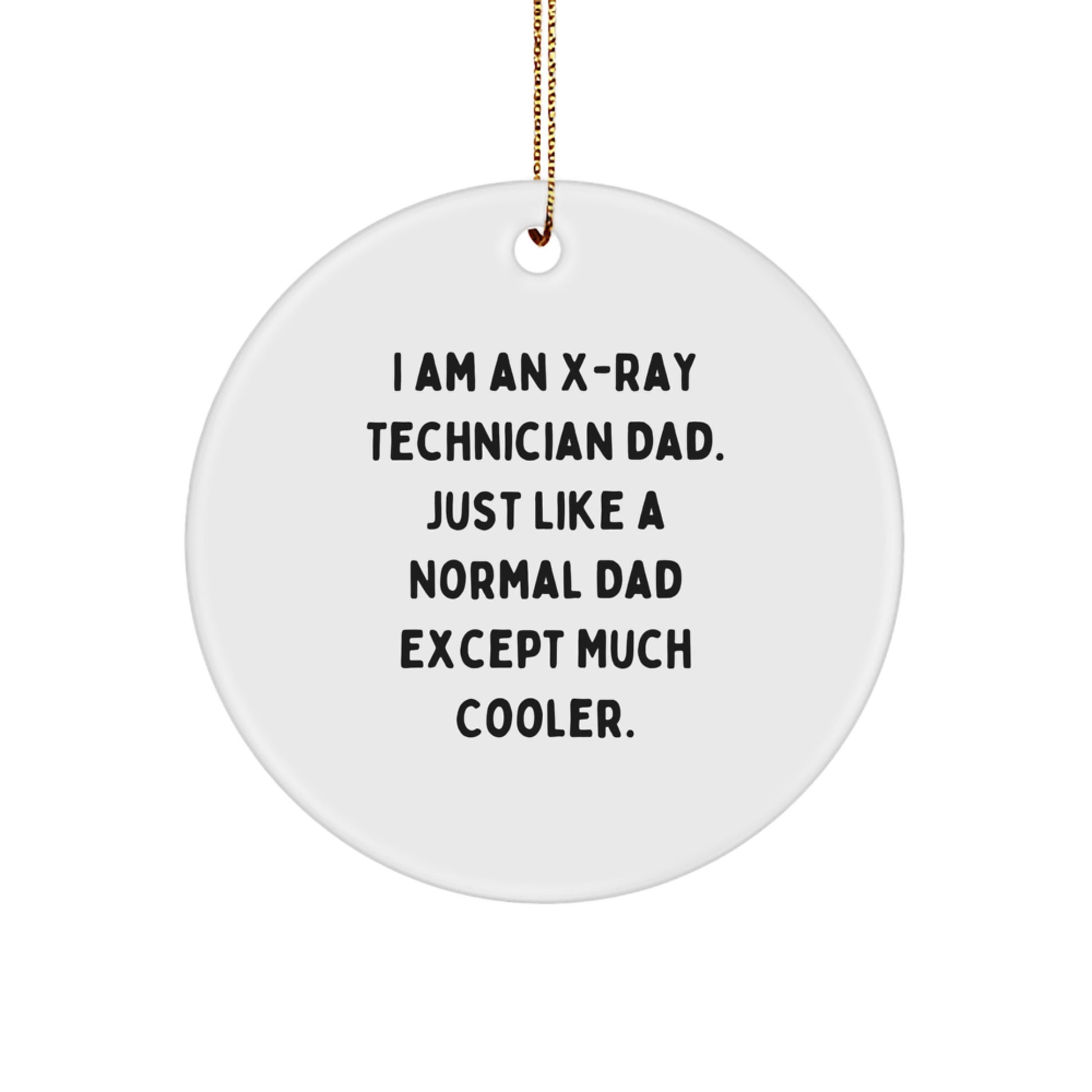 X-Ray Technician Gifts from Dad - Funny Circle Ornament for X-Ray Technician Men, X-Ray Technician Unique Christmas Unique Gifts, Personalized X-Ray Technician Dad - Image 1