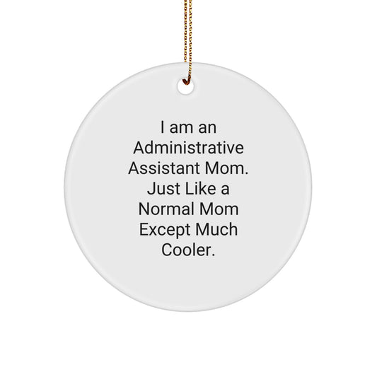 Funny Administrative Assistant Gifts, Circle Ornament for Mom, 'I Am An Administrative Assistant Mom' Christmas Unique Gifts from Mom to Administrative Assistant - Image 1