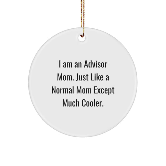 Funny Advisor Mom Gifts from Friends to Women, I Am An Advisor Mom Circle Ornament, Christmas Unique Gifts for Advisor - Image 1