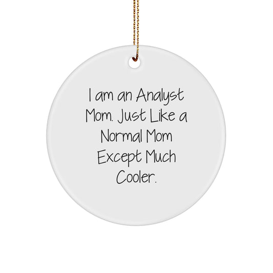 Funny Analyst Mom Circle Ornament, Gifts for Men, Women, or Coworkers, Unique Christmas Unique Gifts from Family - Image 1