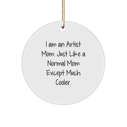 Gifts from Family, Gifts for Artist, 'I Am An Artist Mom...' Funny Circle Christmas Ornament, Artist Mom Gifts - Image 1