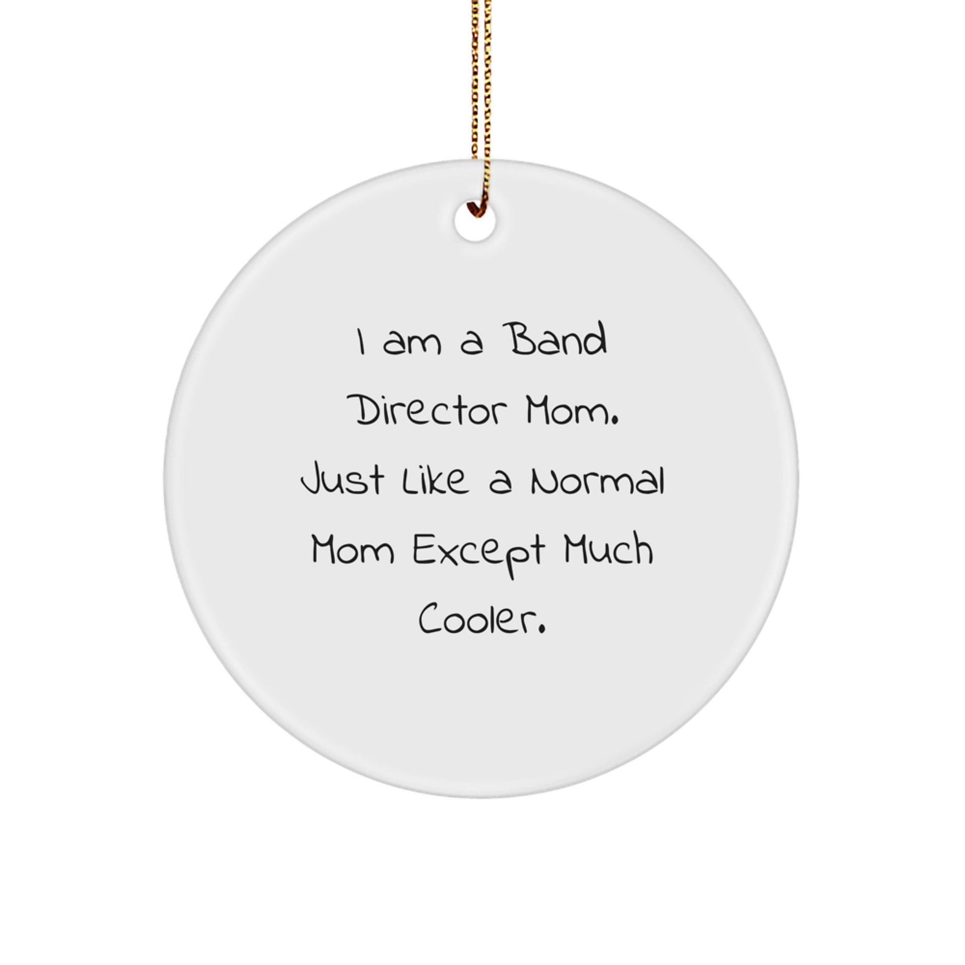 Band Director Gifts Funny Circle Ornament - I Am A Band Director Mom, Christmas Unique Gifts for Band Directors, Funny Mom from Daughter - Image 1