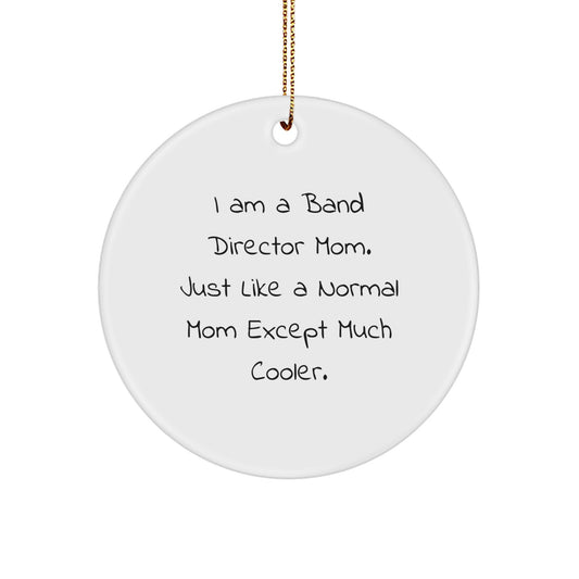 Band Director Gifts Funny Circle Ornament - I Am A Band Director Mom, Christmas Unique Gifts for Band Directors, Funny Mom from Daughter - Image 1