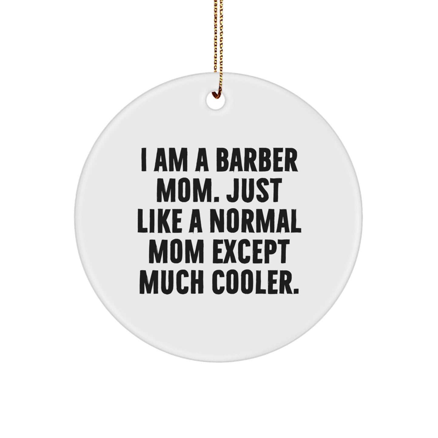 Funny Barber Mom Gifts from Friends for Men - Circle Ornament, White, Christmas Unique Presents - Image 1