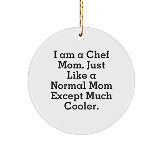 Funny Chef Mom Gift, Circle Ornament, I Am A Chef Mom, Christmas Unique Gifts from Friends and Family for Chef - Image 1
