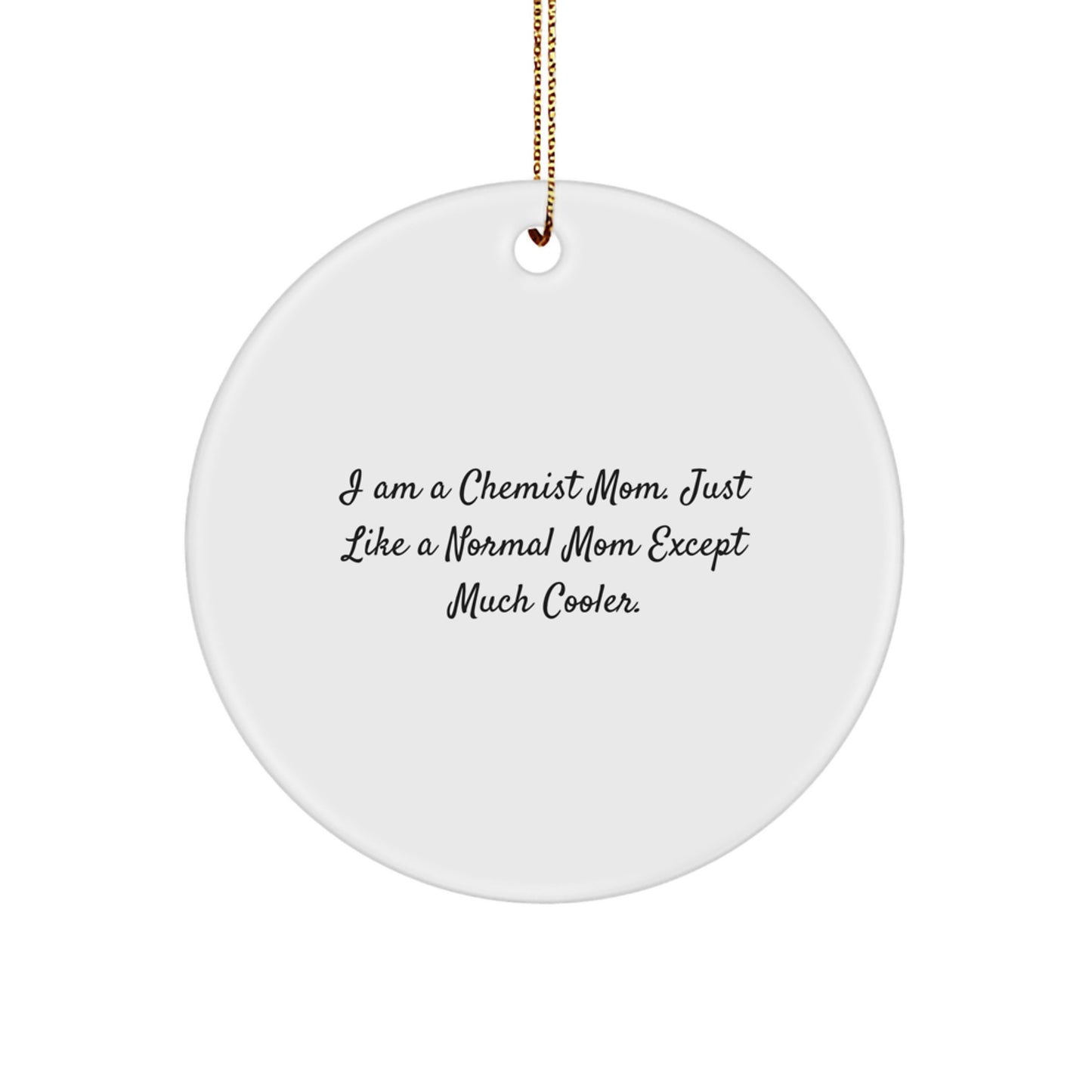 Chemist Gifts from Family, Gifts for a Chemist Mom, Funny Circle Ornament Christmas Unique - Image 1