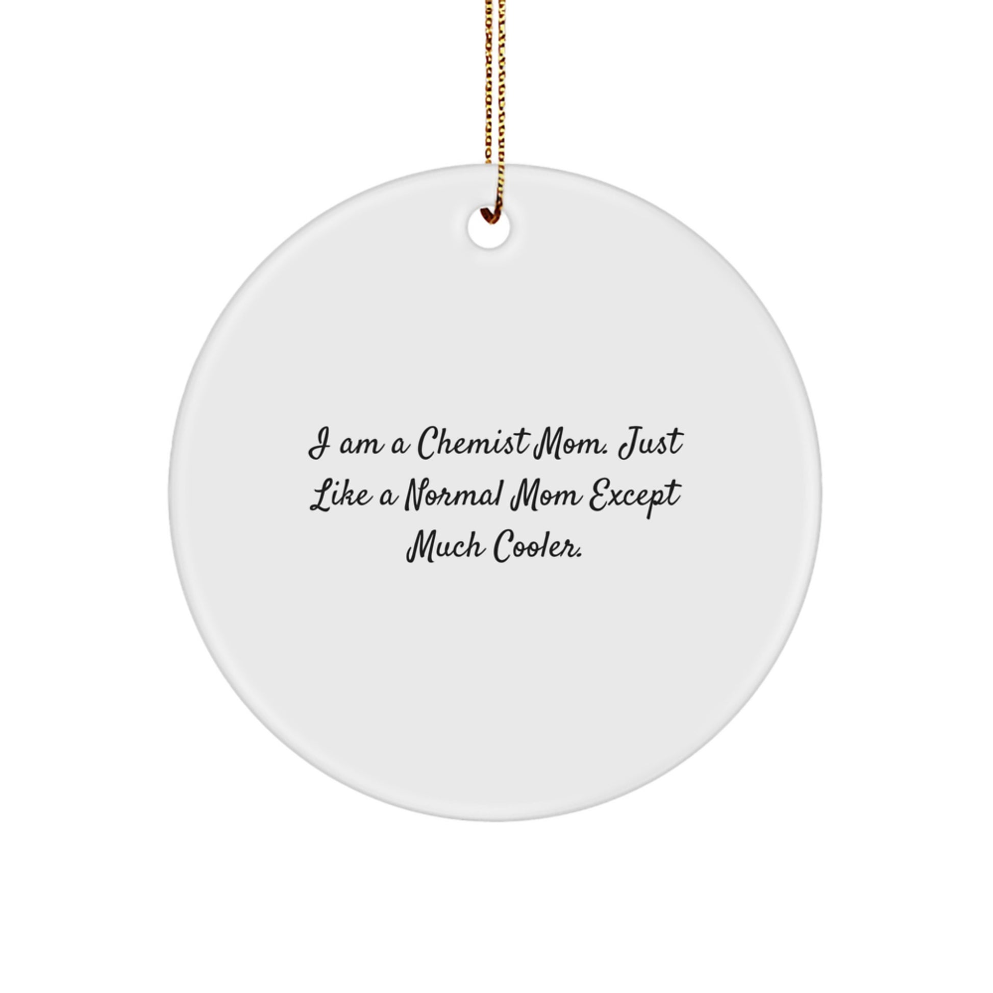 Chemist Gifts from Family, Gifts for a Chemist Mom, Funny Circle Ornament Christmas Unique - Image 1