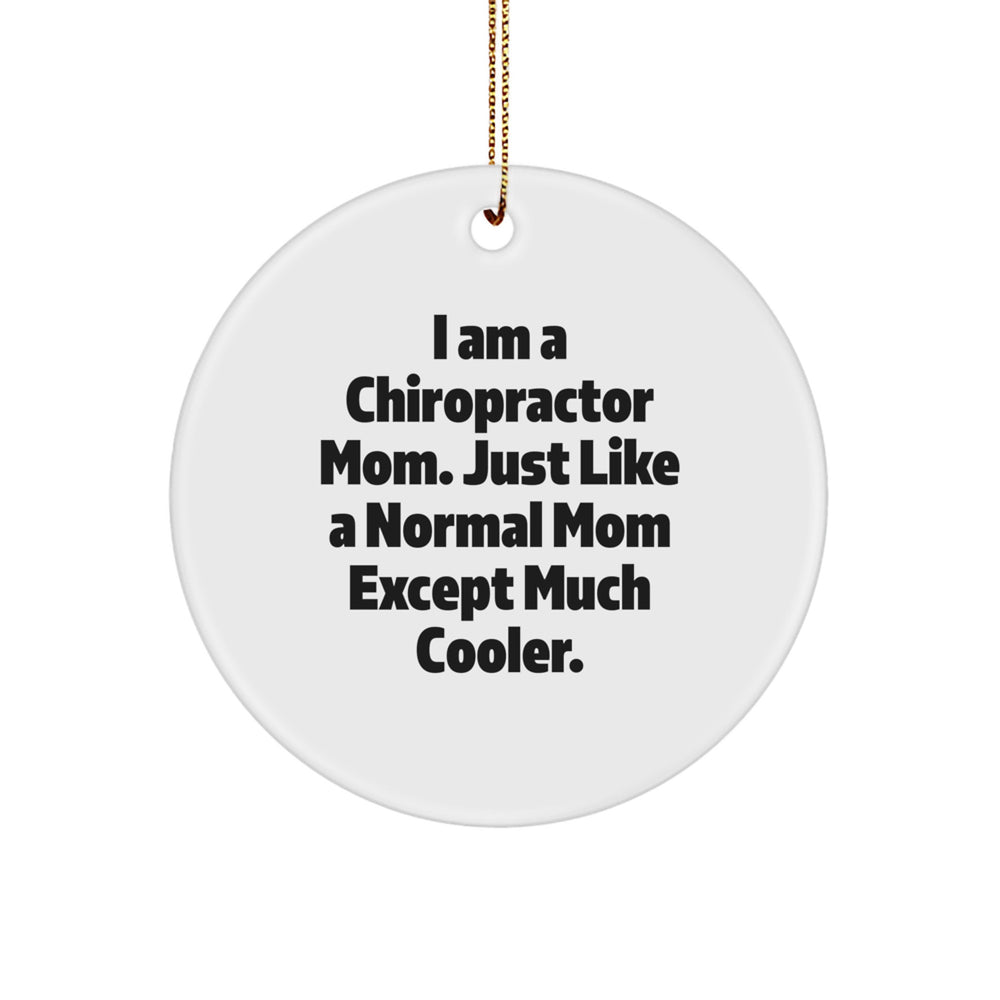Chiropractor Gifts from Mom - Circle Ornament for the Cooler Chiropractor, Funny Christmas Memorable Present for Chiropractor Friends and Family - Image 1