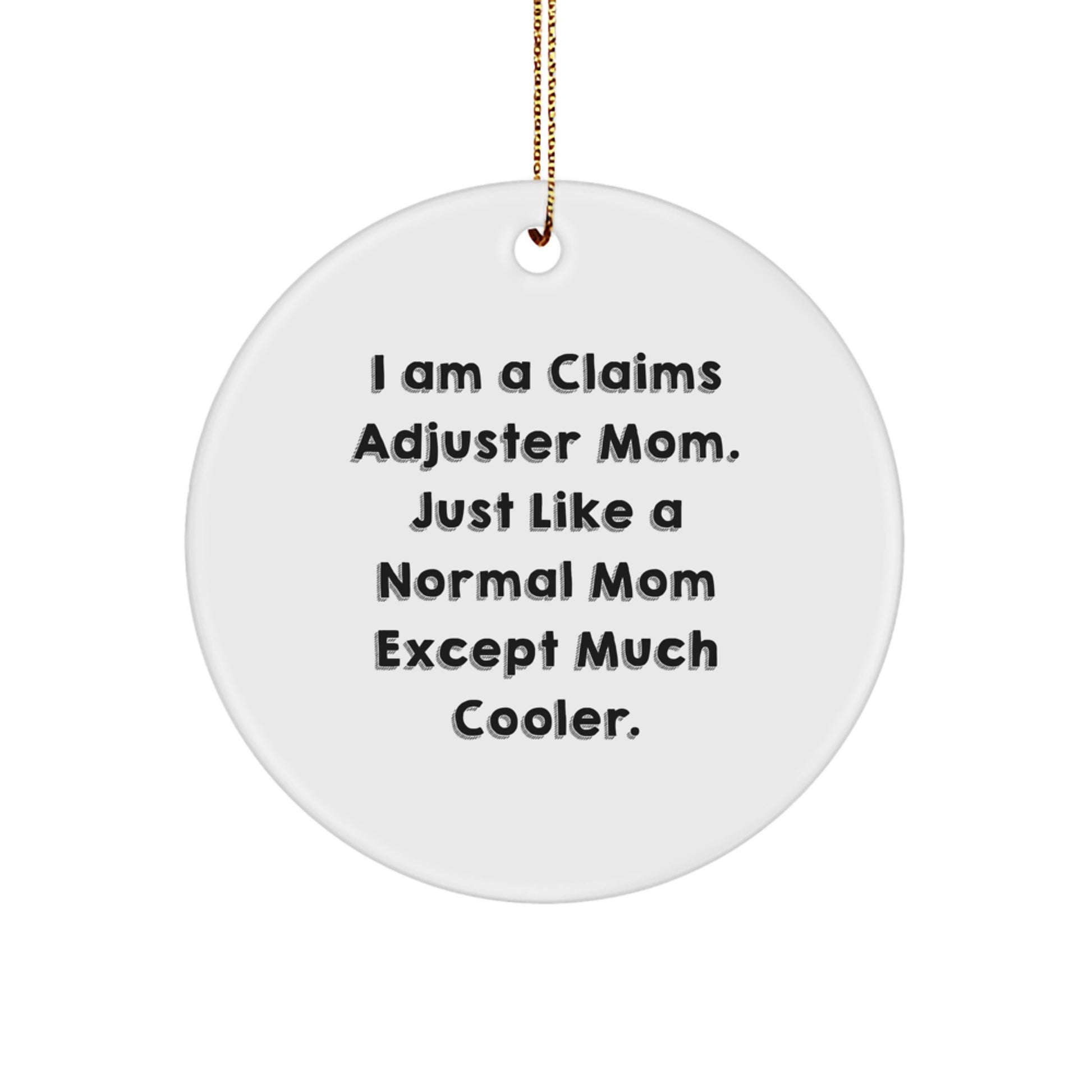 Funny Claims Adjuster Mom Gifts for Claims Adjuster, Unique Circle Ornament for Christmas - Gifts from Family, Friends, or Coworkers - Image 1