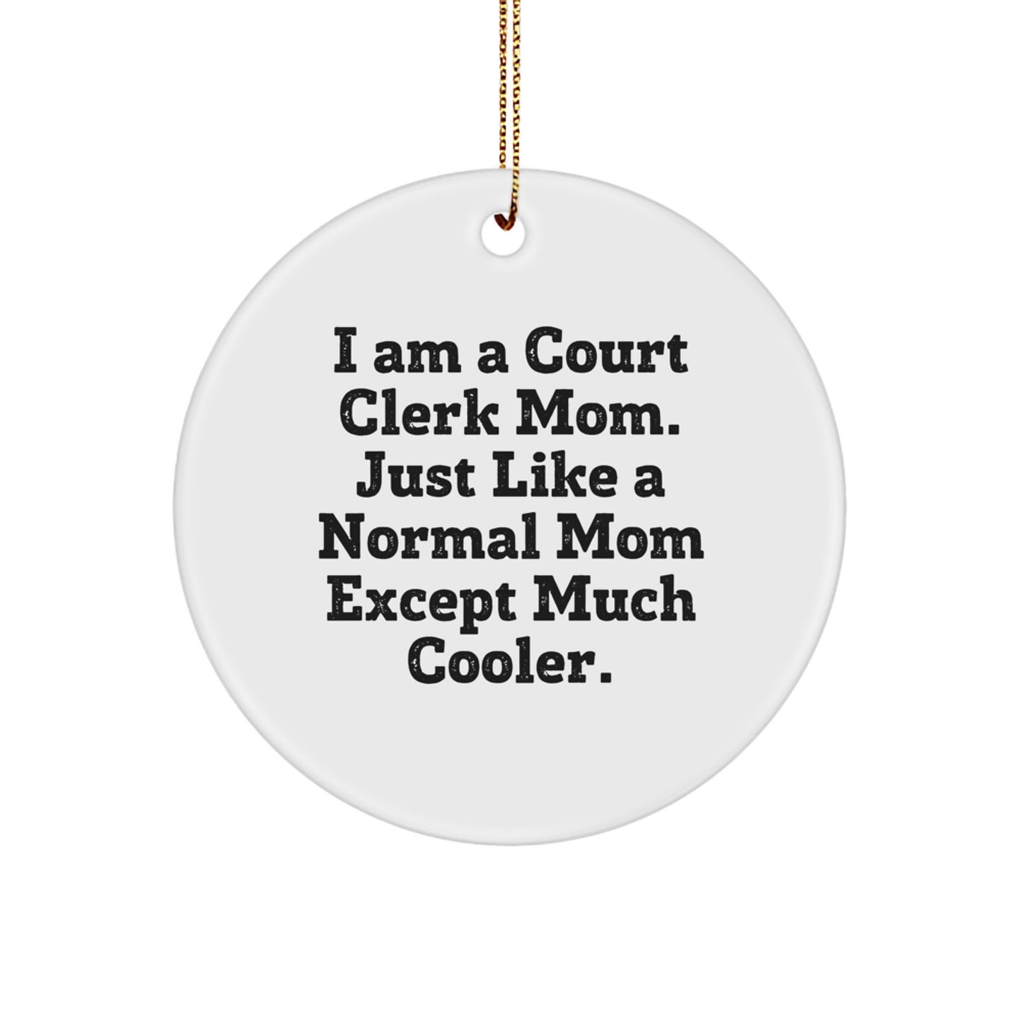 Court Clerk Gifts from Men to Friends, Funny Circle Ornament, Unique Christmas Unique Gifts for Court Clerk Women, 'I Am A Court Clerk Mom' Decorations - Image 1