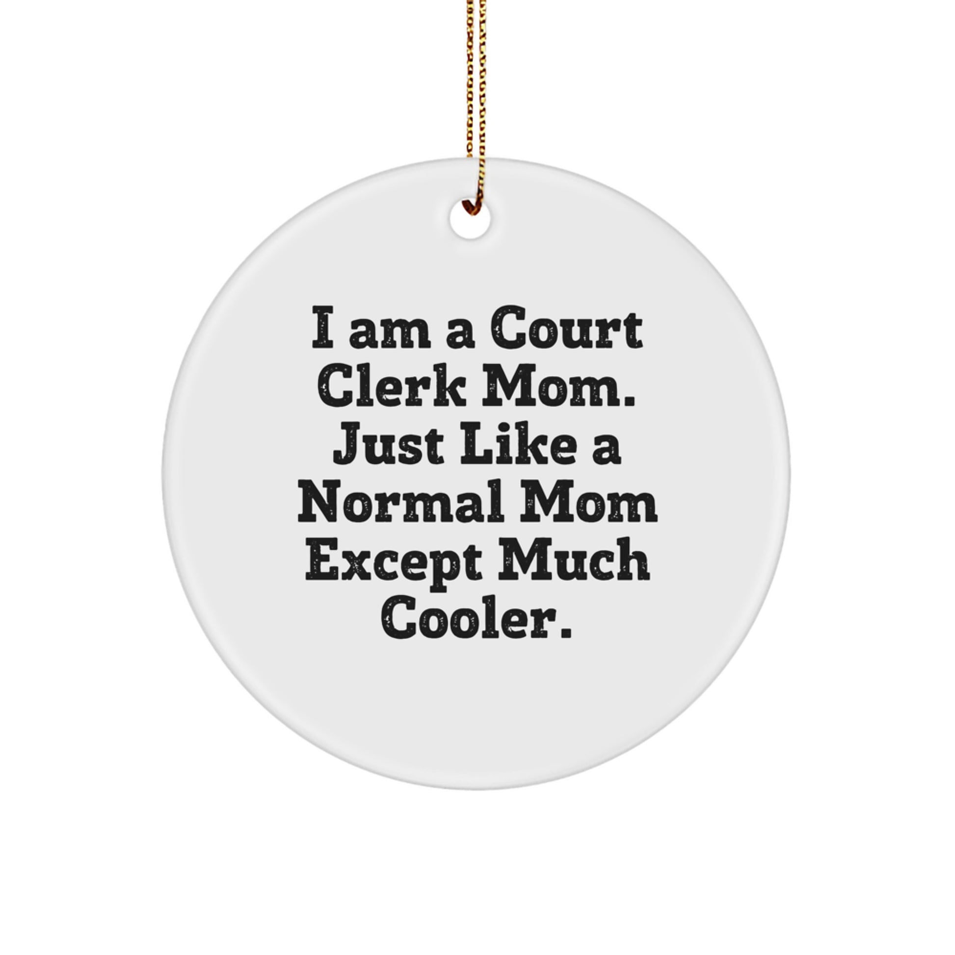 Court Clerk Gifts from Men to Friends, Funny Circle Ornament, Unique Christmas Unique Gifts for Court Clerk Women, 'I Am A Court Clerk Mom' Decorations - Image 1