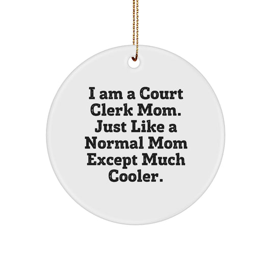 Court Clerk Gifts from Men to Friends, Funny Circle Ornament, Unique Christmas Unique Gifts for Court Clerk Women, 'I Am A Court Clerk Mom' Decorations - Image 1