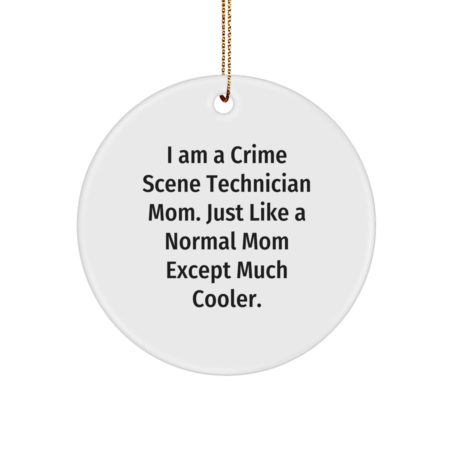 Crime Scene Technician Mom Gifts, Funny 'I Am A Crime Scene Technician Mom' Circle Ornament for Crime Scene Technician Women, Christmas Unique Gifts for Family, Friends - Image 1