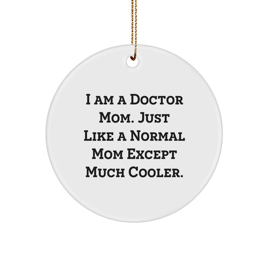 Funny Doctor Circle Ornament Gifts from Family to Doctor Mom, Unique Christmas Decorations for Home, Gift Ideas for Doctor Women, Inspirational Quote - Image 1